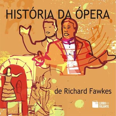 História da ópera - Richard Fawkes, Audio, 9788560125326