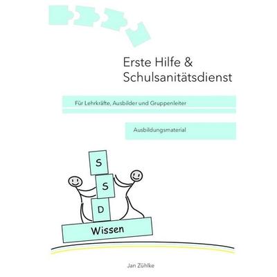 Erste Hilfe & Schulsanitätsdienst, Taschenbuch von Jan Zühlke, Tredition, 978-3-384-45435-5