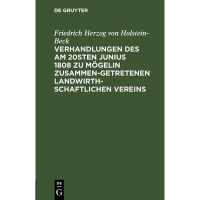 Verhandlungen des am 20sten Junius 1808 zu Mögelin zusammengetretenen landwirthschaftlichen Vereins, Gebundene Ausgabe von Friedrich Herzog