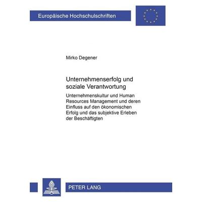 Unternehmenserfolg und soziale Verantwortung, Taschenbuch von Mirko Degener, Peter Lang GmbH, Internationaler Verlag der Wissenschaften,