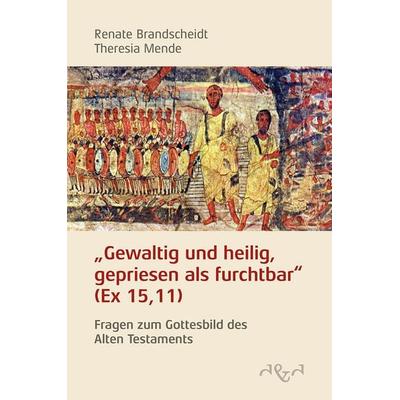 Gewaltig und heilig, gepriesen als furchtbar, Gebundene Ausgabe von Brandscheidt Renate Dr,Theresia Mende, D & D Medien, 978-3-86400-028-7