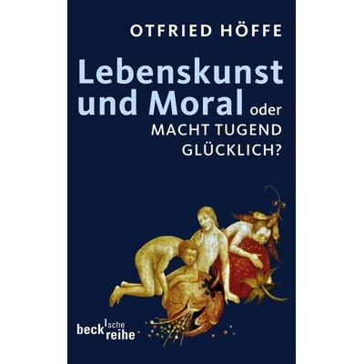 Lebenskunst und Moral, Taschenbuch von Otfried Höffe, C.H. Beck