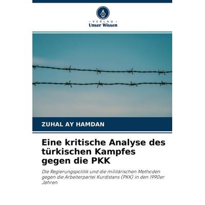 Eine kritische Analyse des türkischen Kampfes gegen die PKK, Taschenbuch von Zuhal Ay Hamdan, Verlag Unser Wissen, 978-620-2-99483-5