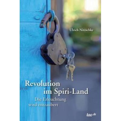 Revolution im Spiri-Land, Gebundene Ausgabe von Ulrich Nitzschke, Tao.de in Kamphausen Media GmbH, 978-3-95802-085-6