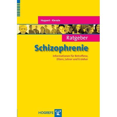 Ratgeber Schizophrenie, Taschenbuch von Norbert Kienzle,Rainer Huppert, Hogrefe Verlag, 978-3-8017-2052-0