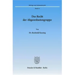 Das Recht der Abgeordnetengruppe., Fachbücher von Reinhold Kassing