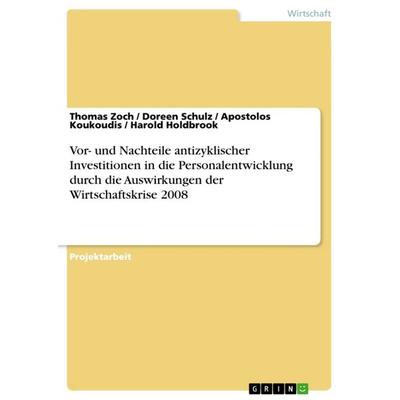 Vor- und Nachteile antizyklischer Investitionen in die Personalentwicklung durch die Auswirkungen der Wirtschaftskrise 2008, Taschenbuch von Thomas