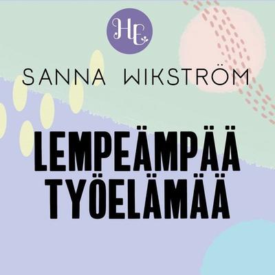 Lempeämpää työelämää - Sanna Wikström, Audio, 9789179092559