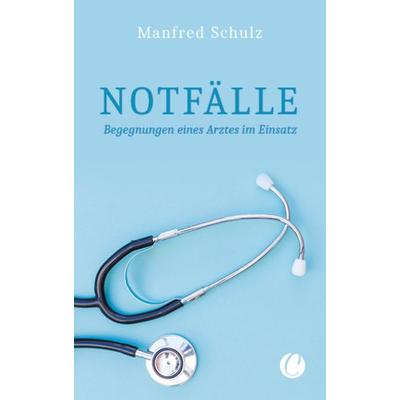 Notfälle. Begegnungen eines Arztes im Einsatz, Gebundene Ausgabe von Manfred Schulz, CharlesVerlag, 978-3-948486-07-5