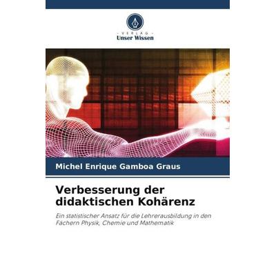 Verbesserung der didaktischen Kohärenz, Taschenbuch von Michel Enrique Gamboa Graus, Verlag Unser Wissen, 978-620-6-10587-9