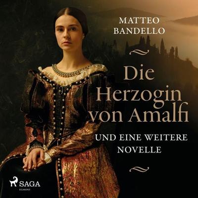 Die Herzogin von Amalfi und eine weitere Novelle (Ungekürzt) - Matteo Bandello, Audio, 9788711839461