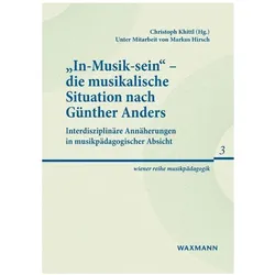 „In-Musik-sein“ – die musikalische Situation nach Günther Anders, Fachbücher von Christoph Khittl, Markus Hirsch