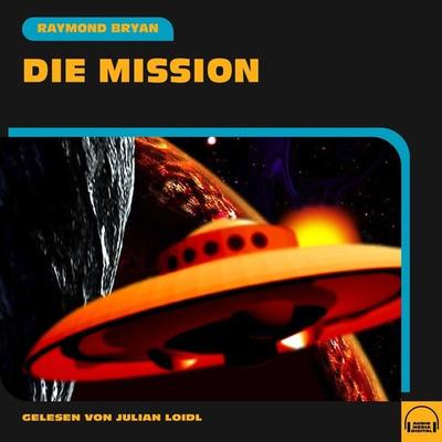 Die Mission - Raymond Bryan, Audio, 9783991579045