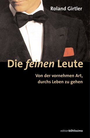 Roland Girtler - Die feinen Leute: Von der vornehmen Art, durchs Leben zu gehen - Preis vom 09.10.2026 07:28:09 h