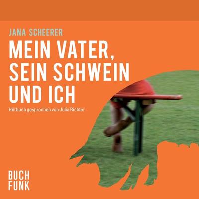 Mein Vater, sein Schwein und ich - Jana Scheerer, Audio, 4056198071229