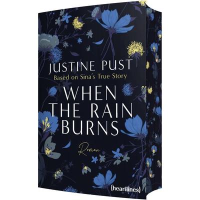When the Rain Burns – Based on Sina's True Story, Taschenbuch von Justine Pust, Heartlines