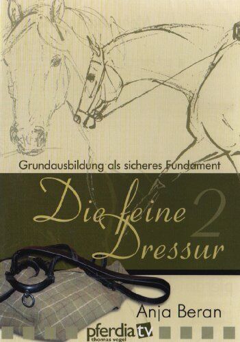Thomas Vogel - Die feine Dressur 2 - Grundausbildung als sicheres Fundament - Preis vom 09.10.2026 07:28:09 h