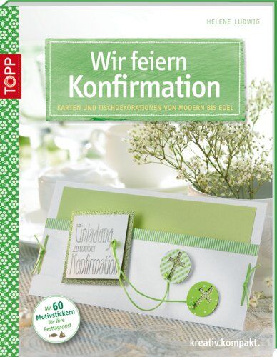 Helene Ludwig - Wir feiern Konfirmation: Karten und Tischdekorationen von modern bis edel - Preis vom 02.10.2026 23:42:20 h