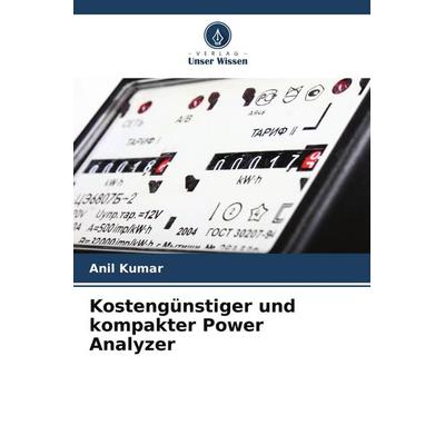 Kostengünstiger und kompakter Power Analyzer, Taschenbuch von Anil Kumar, Verlag Unser Wissen, 978-620-5-73662-3