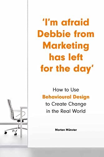 Morten Münster - I´m Afraid Debbie from Marketing Has Left for the Day : How to Use Behavioural Design to Create Change in the Real World - Preis vom 14.10.2026 23:07:16 h