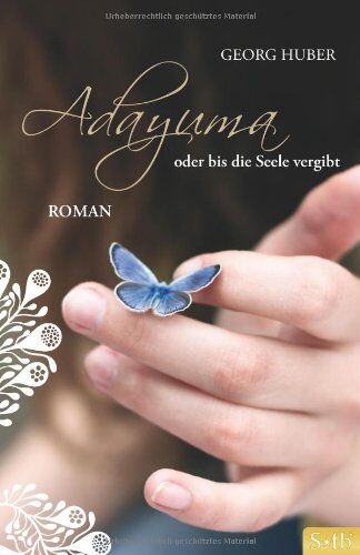 Georg Huber - ADAYUMA oder bis die Seele vergibt - Roman - Preis vom 09.10.2026 07:28:09 h