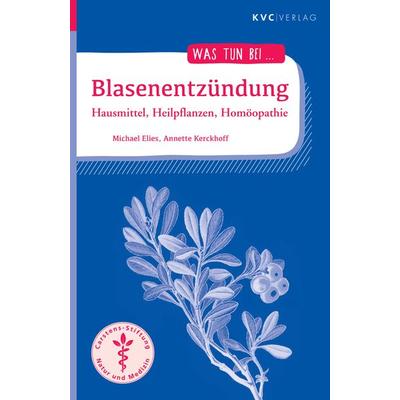 Blasenentzündung, Taschenbuch von Michael Elies,Annette Kerckhoff, Natur und Medizin Kvc Verlag, 978-3-96562-073-5