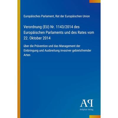 Verordnung (EU) Nr. 1143/2014 des Europäischen Parlaments und des Rates vom 22. Oktober 2014, Taschenbuch von Europäisches Parlament,Rat der