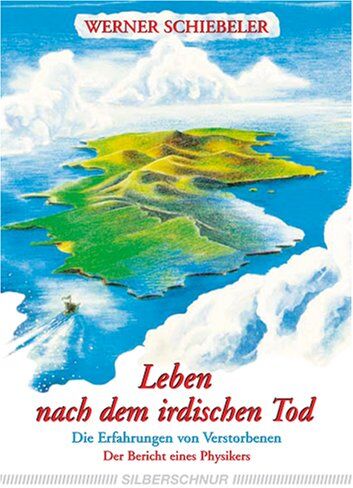 Werner Schiebeler - Leben nach dem irdischen Tod. Die Erfahrungen von Verstorbenen. Der Bericht eins Physikers - Preis vom 13.10.2026 19:28:25 h