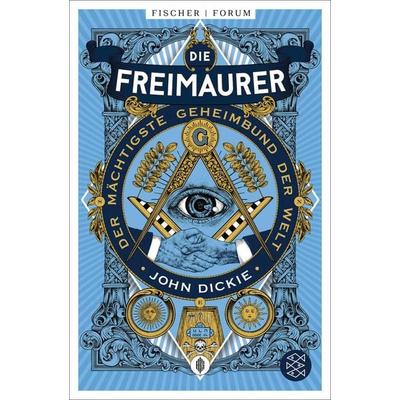 Die Freimaurer – Der mächtigste Geheimbund der Welt, Taschenbuch von John Dickie, Fischer Taschenbuch Verlag, 978-3-596-70136-0
