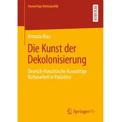 Die Kunst der Dekolonisierung, Fachbücher von Antonia Blau
