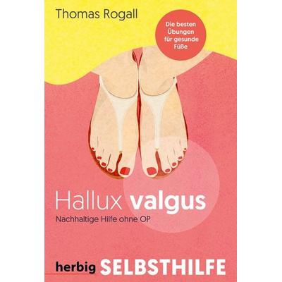 Hallux Valgus - Nachhaltige Hilfe ohne OP, Taschenbuch von Thomas Rogall, Herbig in der Franckh-Kosmos Verlags-GmbH & Co. KG, 978-3-96859-070-7