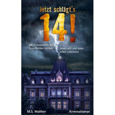 Jetzt schlägt´s 14, Taschenbuch von M. S. Walther, Hummelshain Verlag, 978-3-943322-69-9