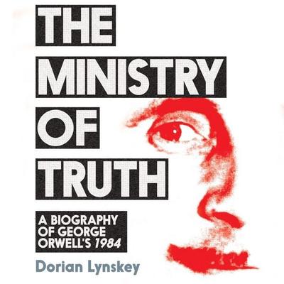 The Ministry of Truth - Dorian Lynskey, Audio, 9781509890774