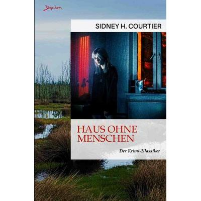 Haus ohne Menschen, Taschenbuch von Sidney H. Courtier, Epubli, 978-3-7575-4036-4