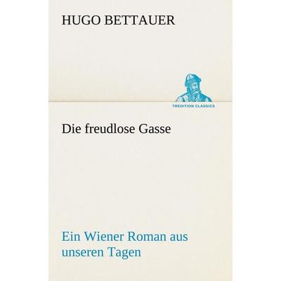 Die freudlose Gasse, Taschenbuch von Hugo Bettauer, Tredition, 978-3-8424-0348-2