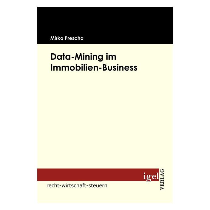Igel Records Data-Mining im Immobilien-Business (Deutsch, Softcover, Mirko Prescha) (7379727)
