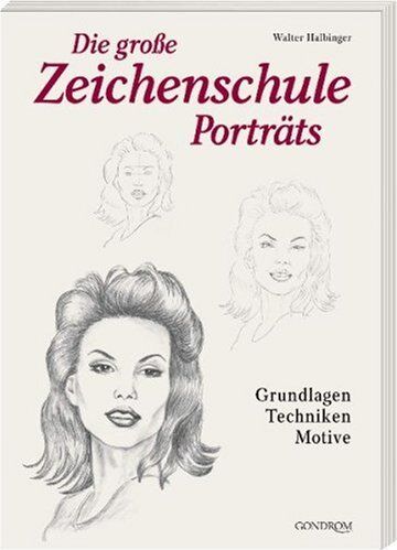 Walter Halbinger - Porträts. Die große Zeichenschule: Grundlagen. Techniken. Motive - Preis vom 30.09.2026 22:30:23 h