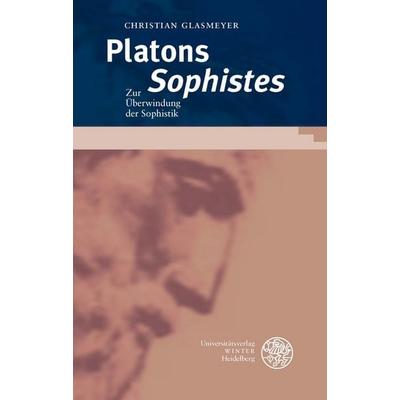 Platons 'Sophistes'; Taschenbuch von Christian Glasmeyer, Universitätsverlag Winter GmbH Heidelberg, 978-3-8253-1495-8