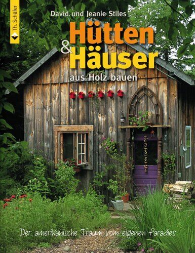 David Stiles - Hütten und Häuser aus Holz bauen: Der amerikanische Traum vom eigenen Paradies - Preis vom 13.10.2026 19:28:25 h