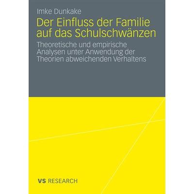 Der Einfluss der Familie auf das Schulschwänzen, Taschenbuch von Imke Dunkake, VS Verlag für Sozialwissenschaften, 978-3-531-17226-2