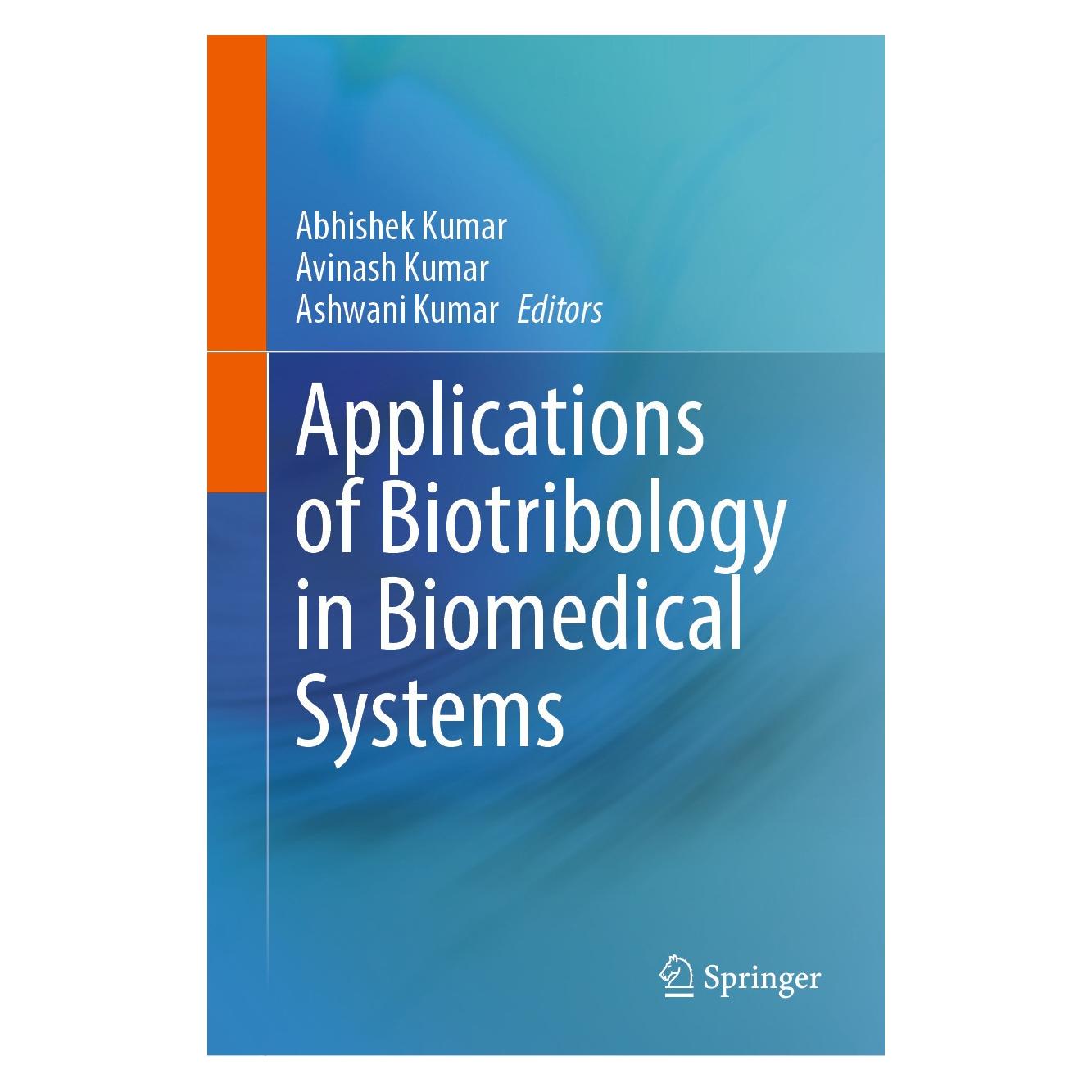 Springer Applications of Biotribology in Biomedical Systems (Englisch, Hardcover, Abhishek Kumar, Ashwani Kumar, Avinash Kumar) (9783031583261)
