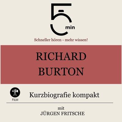 Richard Burton: Kurzbiografie kompakt - 5 Minuten,5 Minuten Biografien,Jürgen Fritsche, Audio, 9783754511701