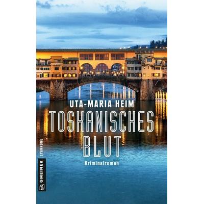 Toskanisches Blut, Taschenbuch von Uta-Maria Heim, Gmeiner-Verlag, 978-3-8392-2488-5