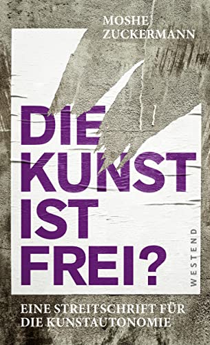 Moshe Zuckermann - Die Kunst ist frei?: Eine Streitschrift für die Kunstautonomie - Preis vom 11.10.2026 03:10:56 h