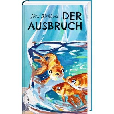 Der Ausbruch, Gebundene Ausgabe von Jörn Birkholz, Karl Rauch Verlag GmbH & Co. KG, 978-3-7920-0291-9