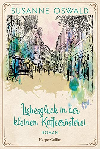 Susanne Oswald - Liebesglück in der kleinen Kaffeerösterei (Die Kaffeedynastie, Band 2) - Preis vom 17.10.2026 19:25:27 h