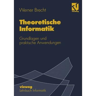 Theoretische Informatik, Taschenbuch von Werner Brecht, Vieweg & Teubner, 978-3-528-05462-5