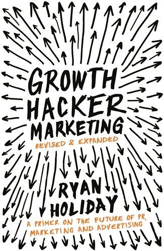 Ryan Holiday - Growth Hacker Marketing: A Primer on the Future of PR, Marketing and Advertising - Preis vom 30.09.2026 09:01:18 h