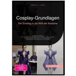 Cosplay-Grundlagen: Der Einstieg in die Welt der Kostüme, Ratgeber von Hera A.I. Saoi