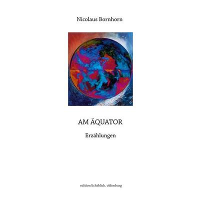 Am Äquator, Gebundene Ausgabe von Nicolaus Bornhorn, BoD – Books on Demand, 978-3-7578-6331-9